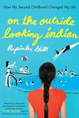 Z vonkajšieho pohľadu Indián: Ako moje druhé detstvo zmenilo môj život - On the Outside Looking Indian: How My Second Childhood Changed My Life