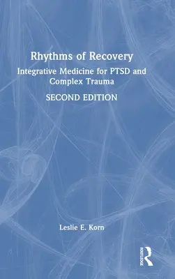 Rytmy zotavenia: Rytmy: Integratívna medicína pre Ptsd a komplexnú traumu - Rhythms of Recovery: Integrative Medicine for Ptsd and Complex Trauma