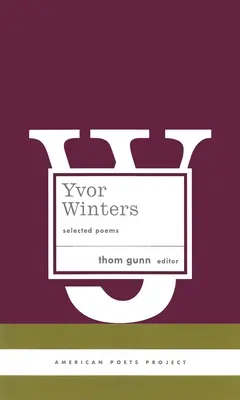 Yvor Winters: Vybrané básne: (American Poets Project #6) - Yvor Winters: Selected Poems: (American Poets Project #6)