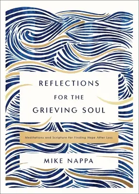 Rozjímania pre smútiacu dušu: Meditácie a Písmo pre nájdenie nádeje po strate - Reflections for the Grieving Soul: Meditations and Scripture for Finding Hope After Loss