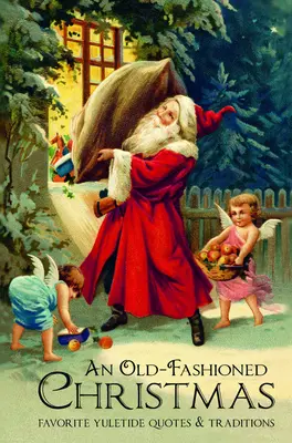 Staromódne Vianoce: Obľúbené vianočné citáty a tradície - An Old-Fashioned Christmas: Favorite Yuletide Quotes and Traditions