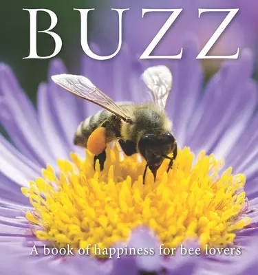 Bzučanie: Kniha o šťastí pre milovníkov včiel - Buzz: A Book of Happiness for Bee Lovers