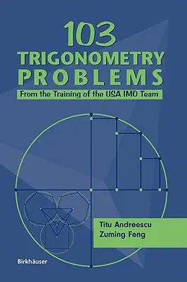 103 Úlohy z trigonometrie: Z tréningu tímu USA Imo - 103 Trigonometry Problems: From the Training of the USA Imo Team