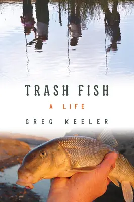 Odpadkové ryby: A Life (Život) - Trash Fish: A Life