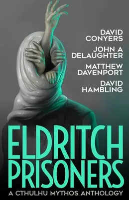 Eldritch Prisoner: Antológia mýtov Cthulhu - Eldritch Prisoner: A Cthulhu Mythos Anthology