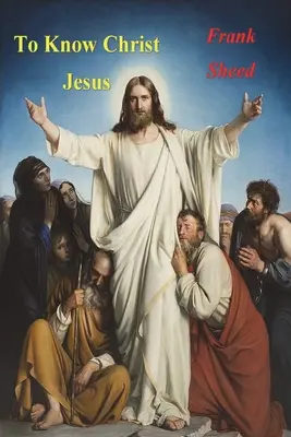 Poznať Ježiša Krista - To Know Christ Jesus