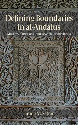 Vymedzenie hraníc v Al-Andaluse: moslimovia, kresťania a židia v islamskej Iberii - Defining Boundaries in Al-Andalus: Muslims, Christians, and Jews in Islamic Iberia