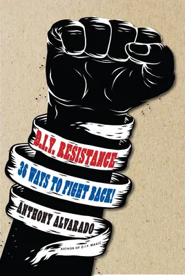 DIY odpor: 36 spôsobov, ako sa brániť! - DIY Resistance: 36 Ways to Fight Back!