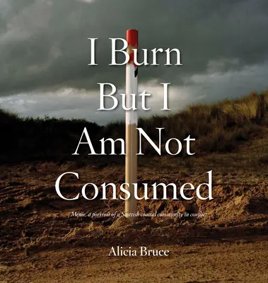 Horím, ale nie som zničený: Menie, portrét škótskej pobrežnej komunity v konflikte - I Burn But Am Not Consumed: Menie, a Portrait of a Scottish Coastal Community in Conflict