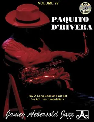 Jamey Aebersold Jazz -- Paquito d'Rivera, zv. 77: Kniha a online audio: latinský, brazílsky, karibský, jazz a iné - Jamey Aebersold Jazz -- Paquito d'Rivera, Vol 77: Latin, Brazilian, Caribbean, Jazz & Beyond, Book & Online Audio
