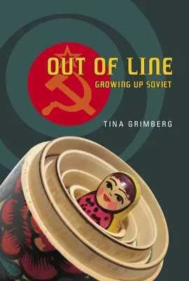 Mimo radu: Vyrastanie v Sovietskom zväze - Out of Line: Growing Up Soviet