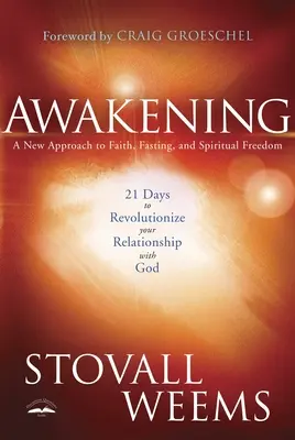 Prebudenie: 21 dní na zmenu vášho vzťahu s Bohom: Nový prístup k viere, pôstu a duchovnej slobode - Awakening: 21 Days to Revolutionize Your Relationship with God: A New Approach to Faith, Fasting, and Spiritual Freedom