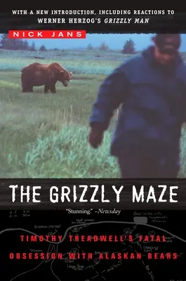 Bludisko grizlyov: Osudová posadnutosť Timothyho Treadwella aljašskými medveďmi - The Grizzly Maze: Timothy Treadwell's Fatal Obsession with Alaskan Bears