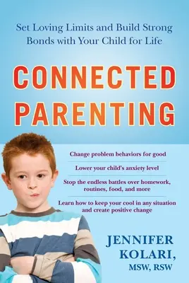 Connected Parenting: Nastavte láskyplné hranice a vybudujte si s dieťaťom silné puto na celý život - Connected Parenting: Set Loving Limits and Build Strong Bonds with Your Child for Life