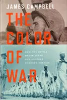 Farba vojny - Ako jedna bitka zlomila Japonsko a druhá zmenila Ameriku - Color of War - How One Battle Broke Japan and Another Changed America