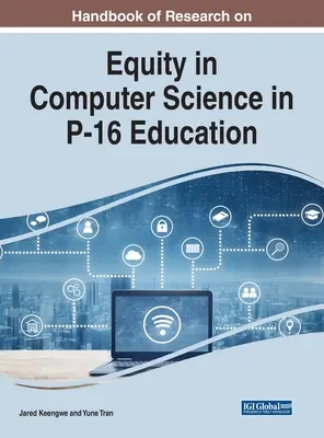 Príručka výskumu rovnosti v informatike vo vzdelávaní P-16 - Handbook of Research on Equity in Computer Science in P-16 Education