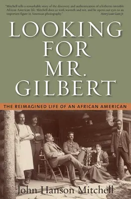 Hľadá sa pán Gilbert - Prepracovaný život Afroameričana - Looking For Mr. Gilbert - The Reimagined Life of an African American