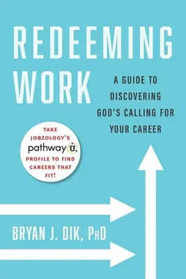 Vykúpenie práce: A Guide to Discovering God's Calling for Your Career (Sprievodca objavovaním Božieho povolania pre vašu kariéru) - Redeeming Work: A Guide to Discovering God's Calling for Your Career