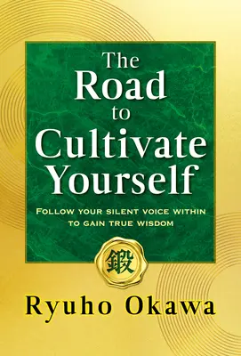 Cesta ku kultivácii seba samého: Nasledujte svoj tichý hlas vo vnútri, aby ste získali skutočnú múdrosť - The Road to Cultivate Yourself: Follow Your Silent Voice Within to Gain True Wisdom