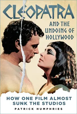 Kleopatra a zánik Hollywoodu: Ako jeden film takmer potopil filmové štúdiá - Cleopatra and the Undoing of Hollywood: How One Film Almost Sunk the Studios