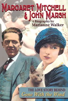 Margaret Mitchellová a John Marsh: Mitchellová: Príbeh lásky, ktorý stál za románom Odviate vetrom - Margaret Mitchell & John Marsh: The Love Story Behind Gone with the Wind