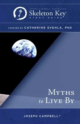 Mýty, podľa ktorých sa dá žiť: A Skeleton Key Study Guide - Myths to Live By: A Skeleton Key Study Guide