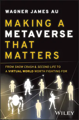 Tvorba metaversa, na ktorom záleží: Od Snow Crash a Second Life k virtuálnemu svetu, za ktorý sa oplatí bojovať - Making a Metaverse That Matters: From Snow Crash & Second Life to a Virtual World Worth Fighting for