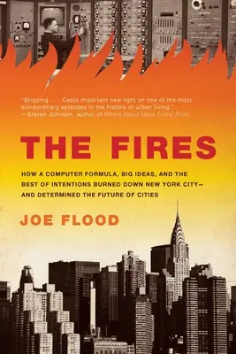Požiare: Ako počítačový vzorec, veľké nápady a najlepšie úmysly spálili New York - a rozhodli o budúcnosti C - The Fires: How a Computer Formula, Big Ideas, and the Best of Intentions Burned Down New York City-And Determined the Future of C