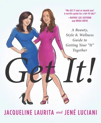 Získaj to! a wellness príručka, ako si to dať dokopy - Get It!: A Beauty, Style, and Wellness Guide to Getting Your #It# Together