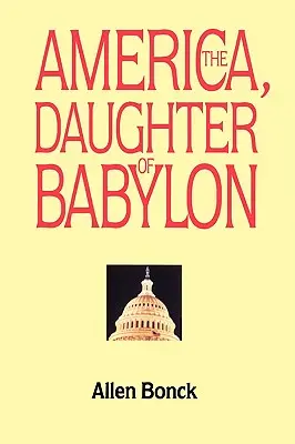 Amerika, dcéra Babylonu - America, The Daughter of Babylon