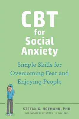 CBT pre sociálnu úzkosť: Jednoduché zručnosti na prekonanie strachu a radosť z ľudí - CBT for Social Anxiety: Simple Skills for Overcoming Fear and Enjoying People