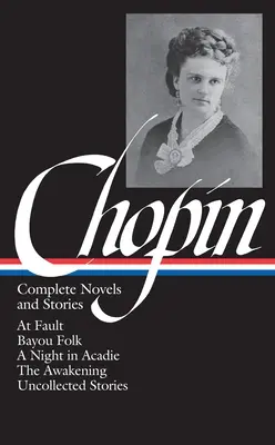 Kate Chopinová: Chopinová: kompletné romány a poviedky (The Complete Novels and Stories) - Kate Chopin: Complete Novels and Stories