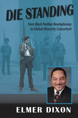 Zomrieť v stoji: Od revolucionára Čiernych panterov po globálneho poradcu pre diverzitu - Die Standing: From Black Panther Revolutionary to Global Diversity Consultant