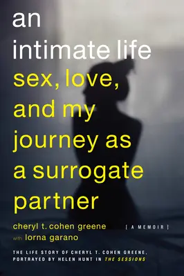 Intimný život: Intimný život: Sex, láska a moja cesta náhradného partnera - An Intimate Life: Sex, Love, and My Journey as a Surrogate Partner