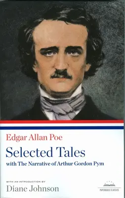 Edgar Allan Poe: Vybrané poviedky s rozprávaním Arthura Gordona Pyma: A Library of America Paperback Classic - Edgar Allan Poe: Selected Tales with the Narrative of Arthur Gordon Pym: A Library of America Paperback Classic