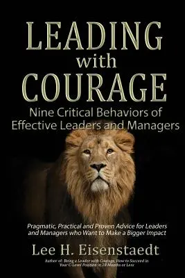 Vedenie s odvahou: Deväť kritických správaní efektívnych lídrov a manažérov - Leading With Courage: Nine Critical Behaviors of Effective Leaders and Managers