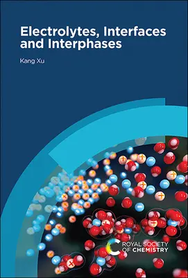 Elektrolyty, rozhrania a medzifázy: Základy a aplikácie v batériách - Electrolytes, Interfaces and Interphases: Fundamentals and Applications in Batteries