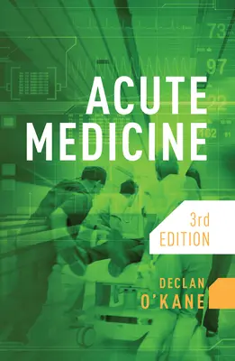 Akútna medicína, tretie vydanie (O'Kane Declan (Consultant Physician Brighton and Sussex University Hospitals NHS Trust)) - Acute Medicine, third edition (O'Kane Declan (Consultant Physician Brighton and Sussex University Hospitals NHS Trust))