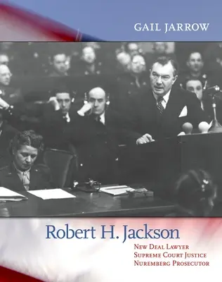 Robert H. Jackson: právnik New Deal, sudca Najvyššieho súdu, norimberský prokurátor - Robert H. Jackson: New Deal Lawyer, Supreme Court Justice, Nuremberg Prosecutor