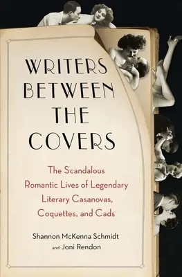 Spisovatelia medzi obálkami: Škandalózne romantické životy legendárnych literárnych Casanovas, Coquettes, and Cads - Writers Between the Covers: The Scandalous Romantic Lives of Legendary Literary Casanovas, Coquettes, and Cads