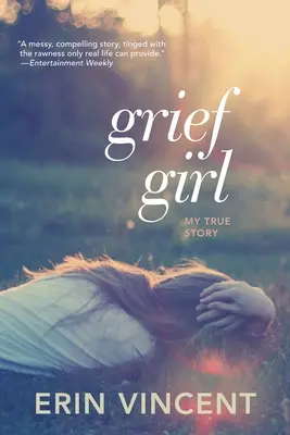 Dievča v smútku: Môj skutočný príbeh - Grief Girl: My True Story