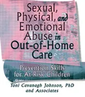 Sexuálne, fyzické a emocionálne zneužívanie v mimorodinnej starostlivosti - preventívne zručnosti pre ohrozené deti - Sexual, Physical, and Emotional Abuse in Out-of-Home Care - Prevention Skills for At-Risk Children