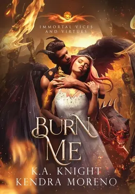 Spáľ ma: Nesmrteľné necnosti a cnosti Kniha 10 - Burn Me: Immortal Vices and Virtues Book 10