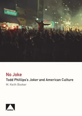 Žiadny vtip - Joker Todda Phillipsa a americká kultúra - No Joke - Todd Phillips's Joker and American Culture