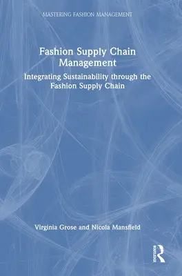 Manažment dodávateľského reťazca v oblasti módy: Integrácia udržateľnosti v rámci dodávateľského reťazca v oblasti módy - Fashion Supply Chain Management: Integrating Sustainability Through the Fashion Supply Chain