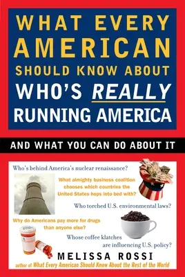 Čo by mal každý Američan vedieť o tom, kto skutočne riadi Ameriku: A čo s tým môžete urobiť vy? - What Every American Should Know about Who's Really Running America: And What You Can Do about It