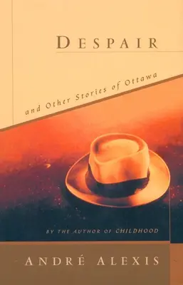 Zúfalstvo a iné príbehy z Ottawy - Despair and Other Stories of Ottawa