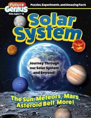 Budúci génius: Slnečná sústava: Vydajte sa na cestu po našej slnečnej sústave a ešte ďalej! - Future Genius: Solar System: Journey Through Our Solar System and Beyond!