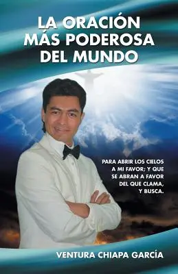La Oracin Ms Poderosa del Mundo: Y Que Se Abran a Favor del Que Clama, y Busca: Para Abrir Los Cielos a Mi Favor; Y Que Se Abran a Favor del Que Clama, y Busca. - La Oracin Ms Poderosa del Mundo: Para Abrir Los Cielos a Mi Favor; Y Que Se Abran a Favor del Que Clama, y Busca.