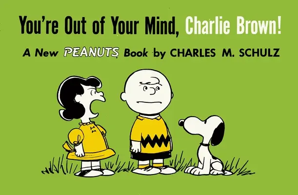 Zbláznil si sa, Charlie Brown!: A New Peanuts Book (Nová kniha o orieškoch) - You're Out of Your Mind, Charlie Brown!: A New Peanuts Book